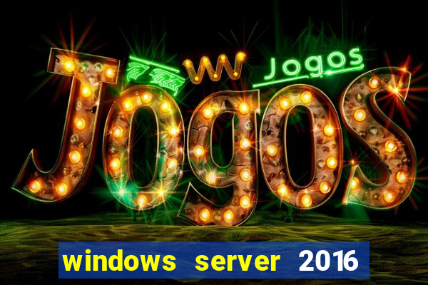 windows server 2016 download iso